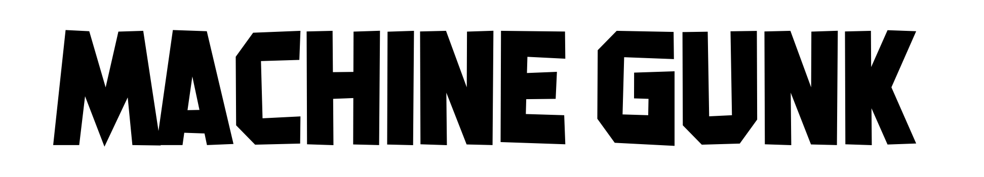 Machine Gunk
